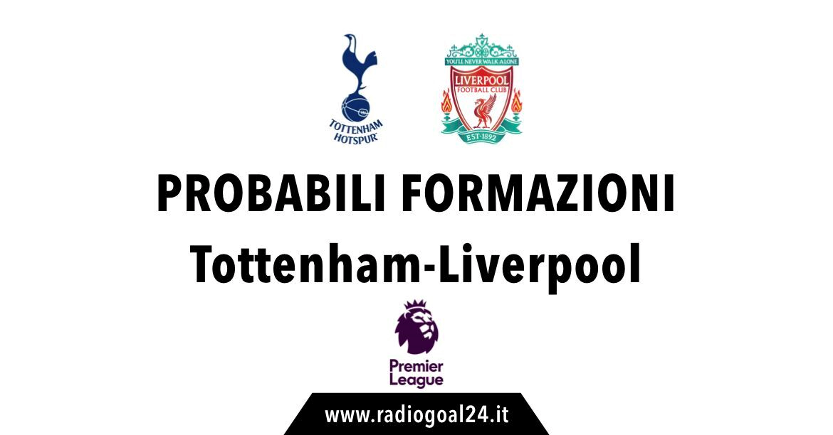 Tottenham-Liverpool probabili formazioni