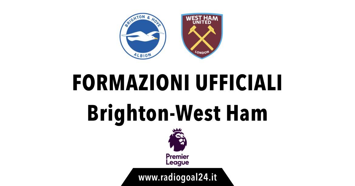 Brighton-West Ham formazioni ufficiali