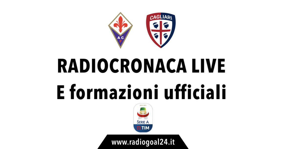Fiorentina-Cagliari formazioni ufficiali