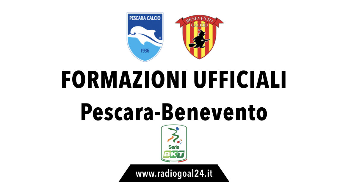 Pescara-Benevento formazioni ufficiali