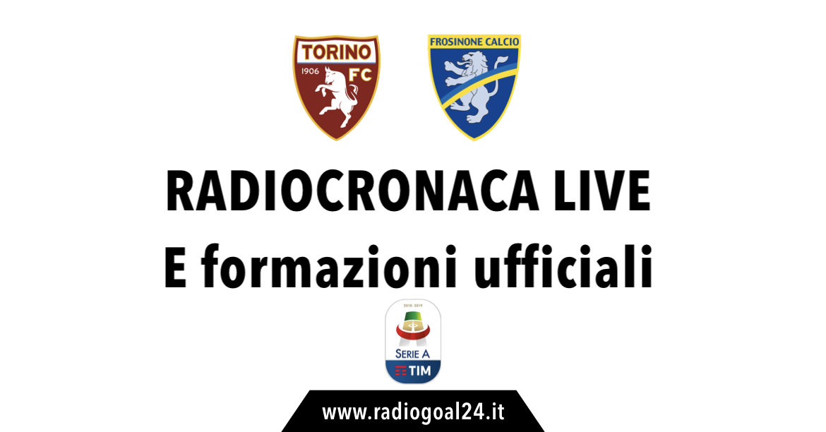 Torino-Frosinone formazioni ufficiali