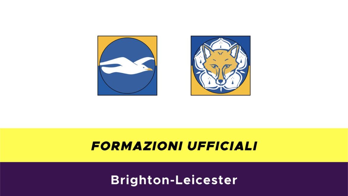 Brighton-Leicester formazioni ufficiali