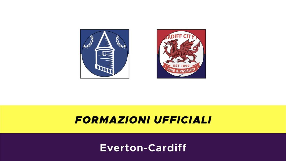 Everton-Cardiff formazioni ufficiali