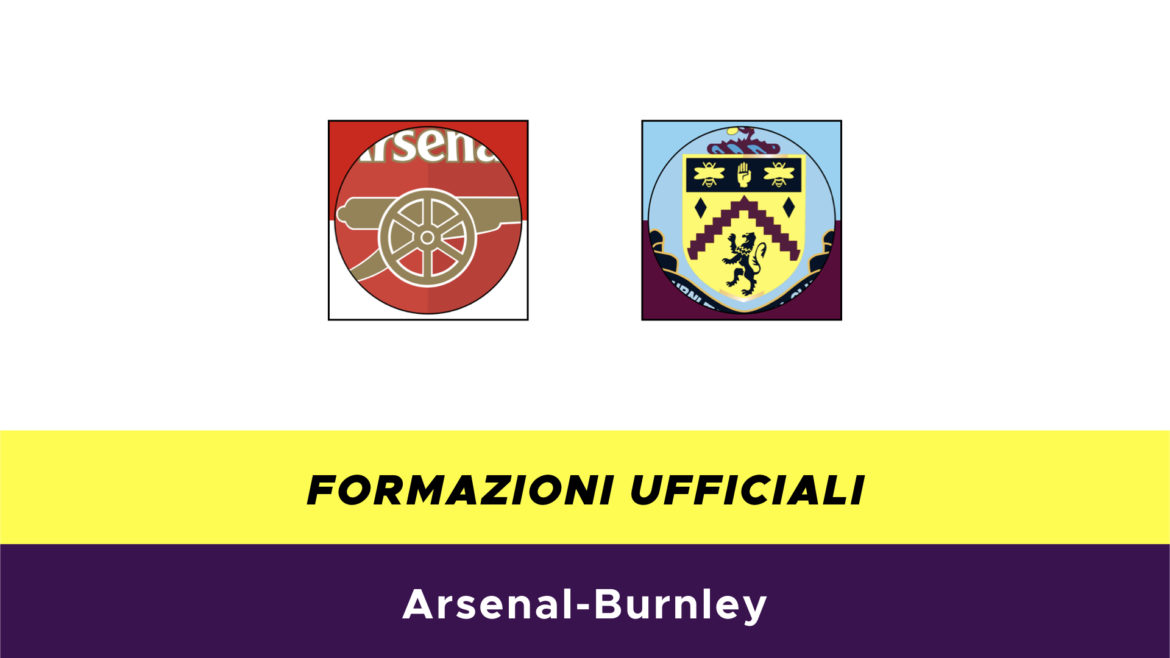 Arsenal-Burnley formazioni ufficiali
