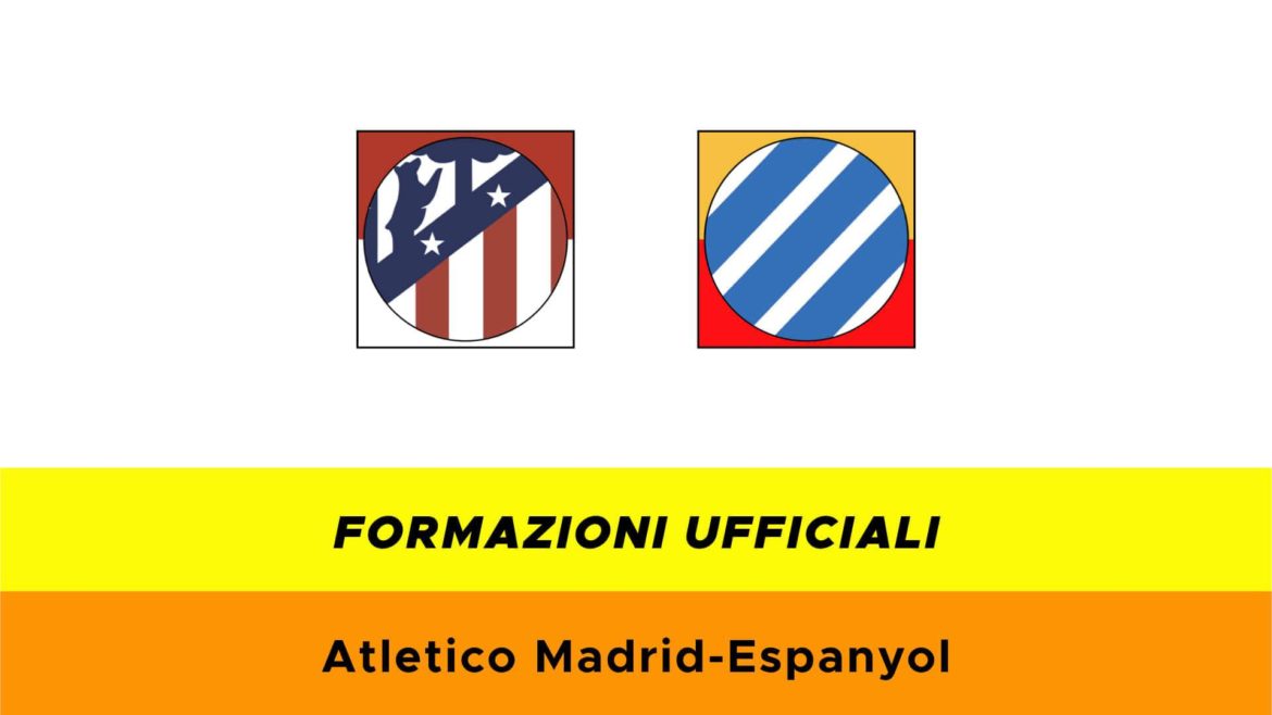 Atletico Madrid-Espanyol formazioni ufficiali