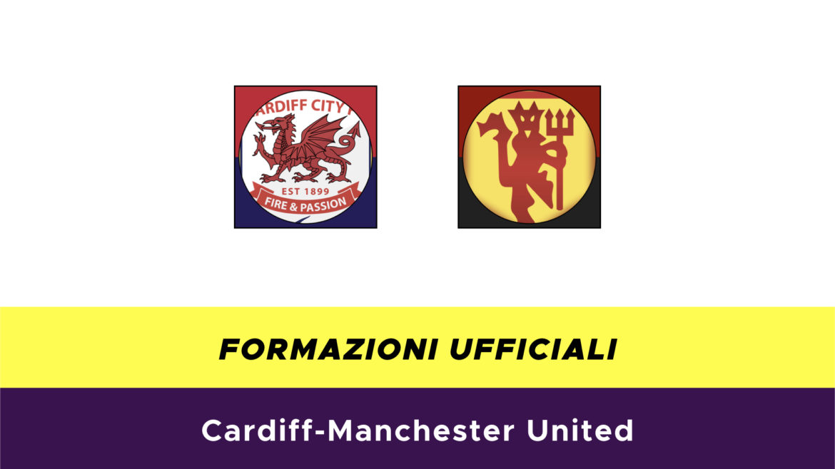 Cardiff-Manchester United formazioni ufficiali