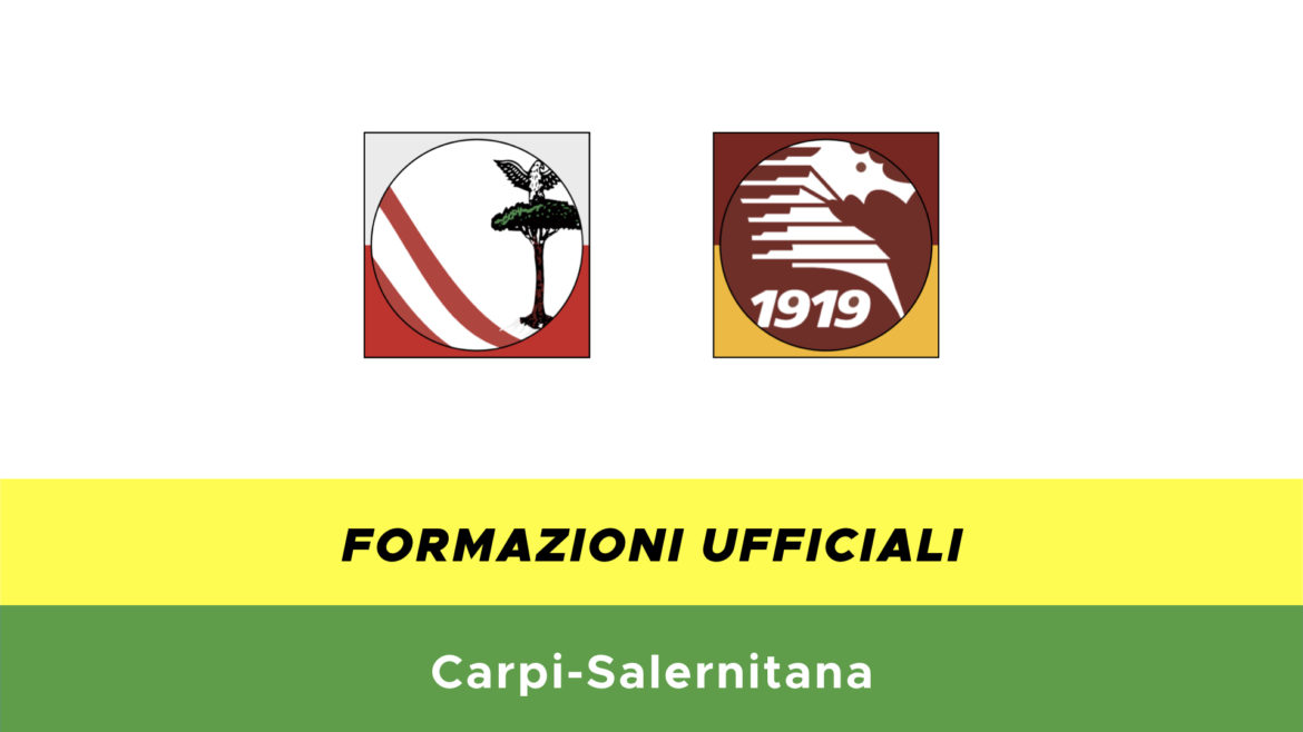 Carpi-Salernitana formazioni ufficiali