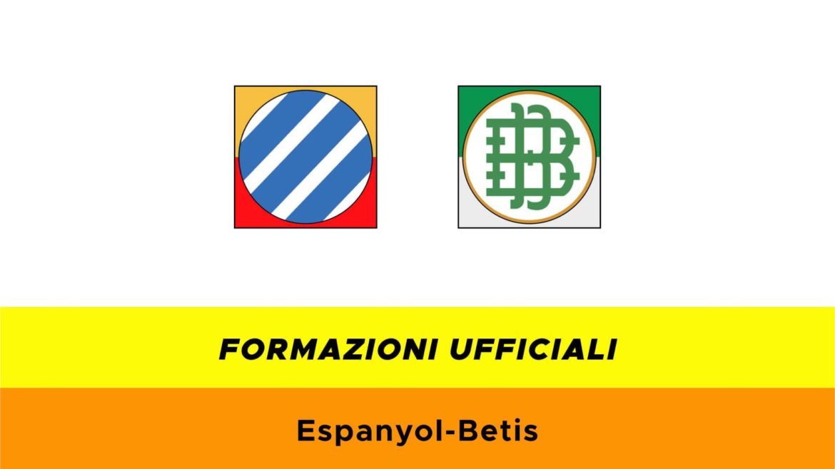 Espanyol-Betis formazioni ufficiali