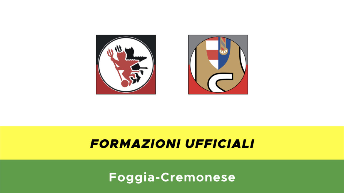 Foggia-Cremonese formazioni ufficiali