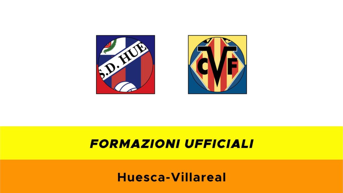 Huesca-Villarreal formazioni ufficiali