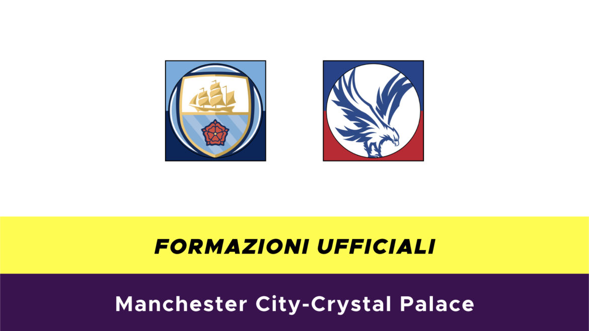 Manchester City-Cristal Palace formazioni ufficiali