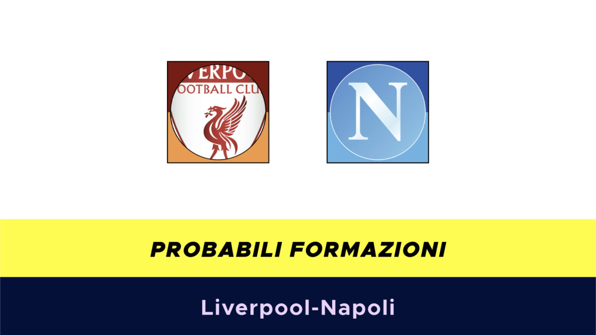 Liverpool-Napoli probabili formazioni