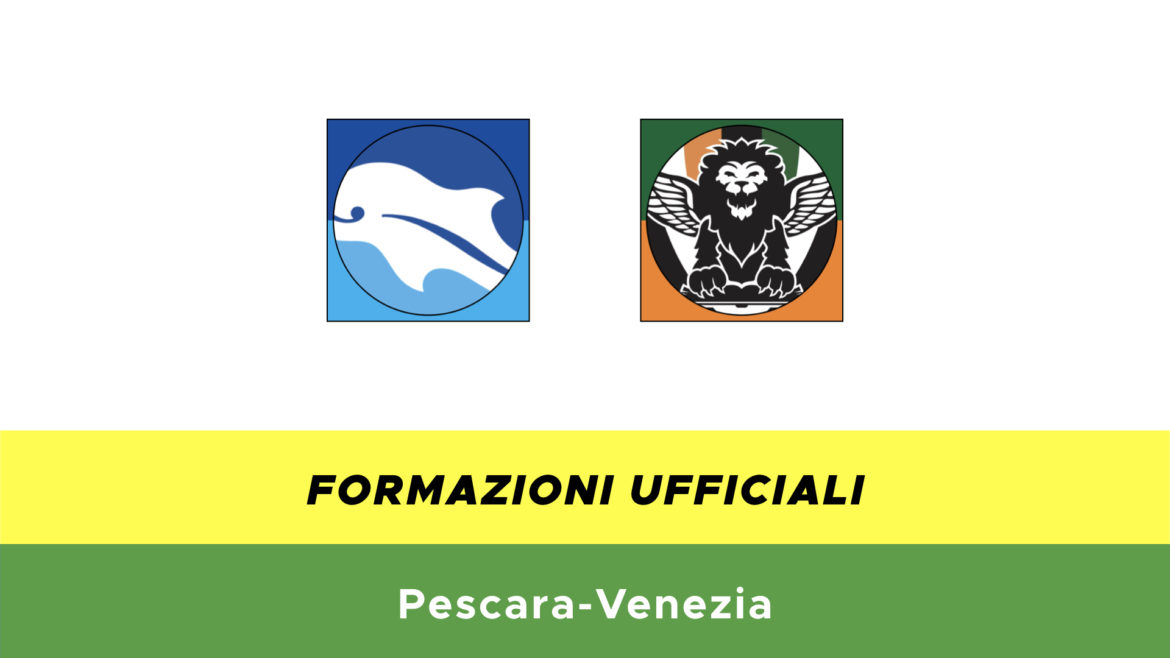 Pescara-Venezia formazioni ufficiali
