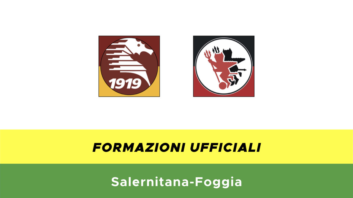 Salernitana-Foggia formazioni ufficiali