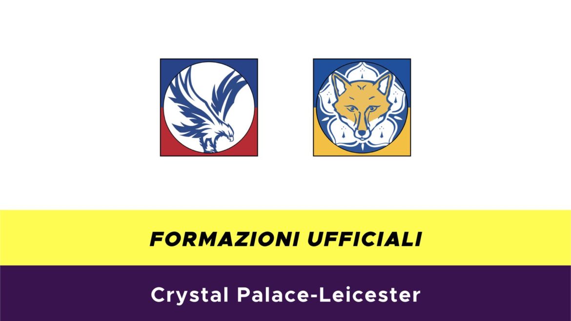 Crystal Palace-Leicester formazioni ufficiali