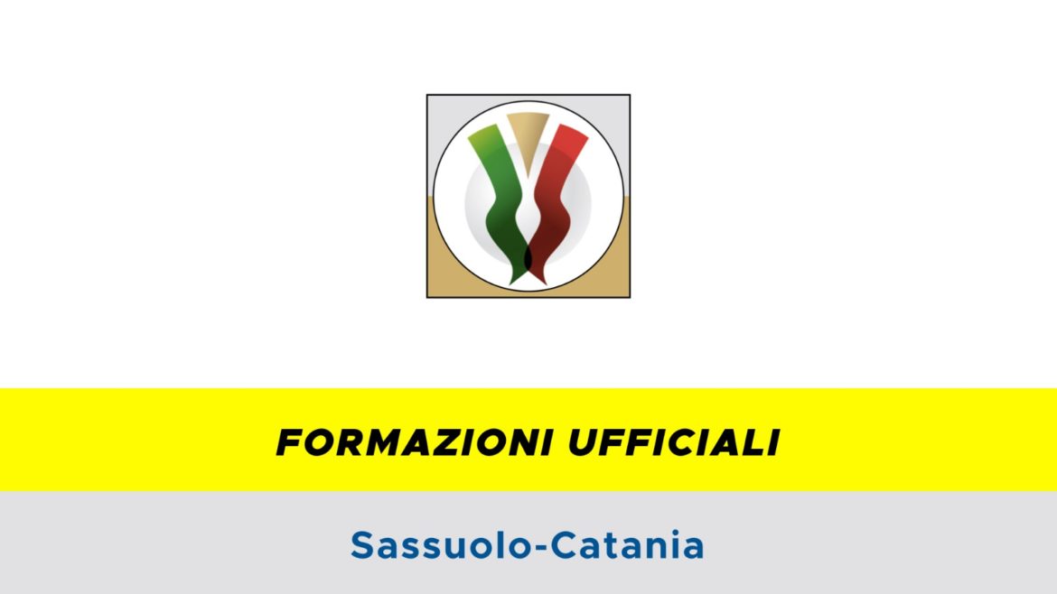 Sassuolo-Catania formazioni ufficiali