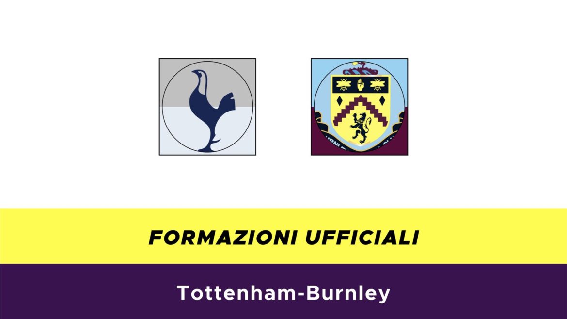 Tottenham-Burnley formazioni ufficiali