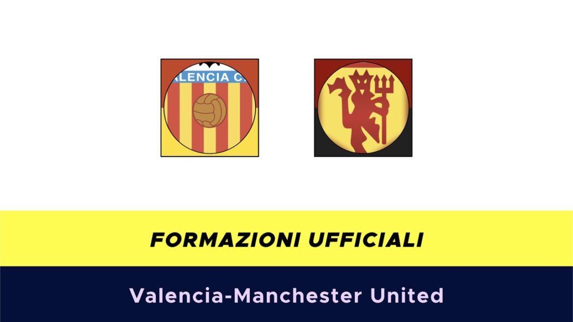 Valencia-Manchester United formazioni ufficiali
