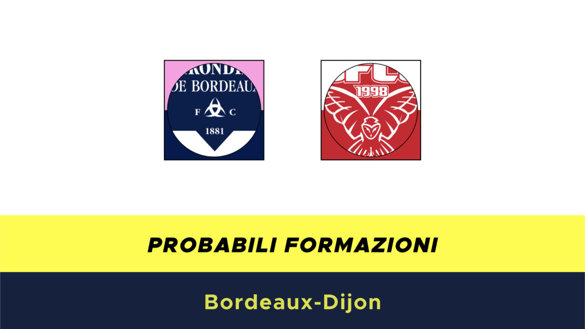 Bordeaux-Dijon probabili formazioni