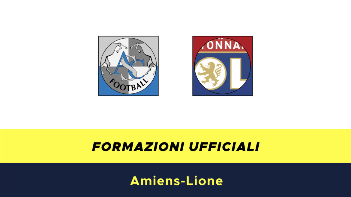 Amiens-Lione formazioni ufficiali