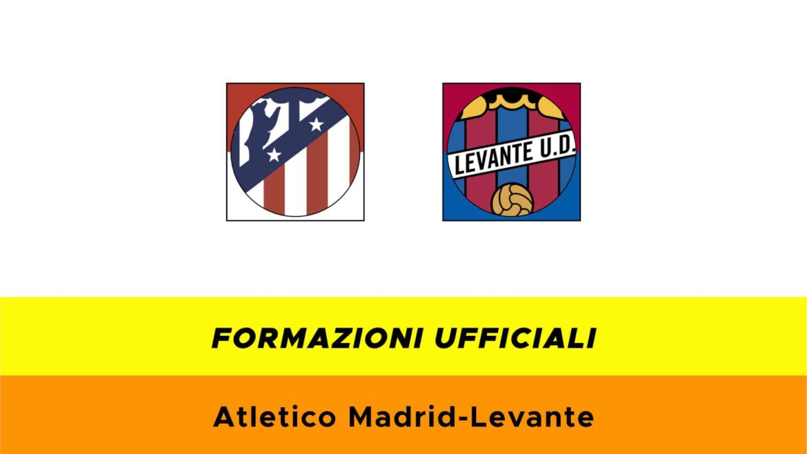 Atletico Madrid-Levante formazioni ufficiali