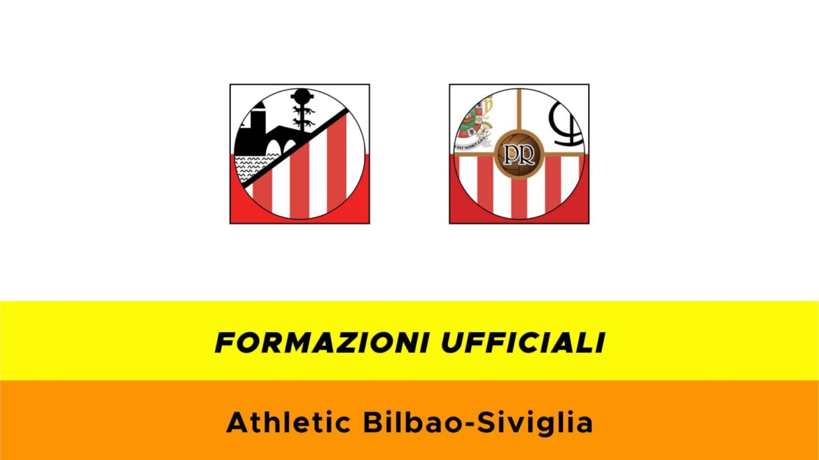 Bilbao-Siviglia formazioni ufficiali