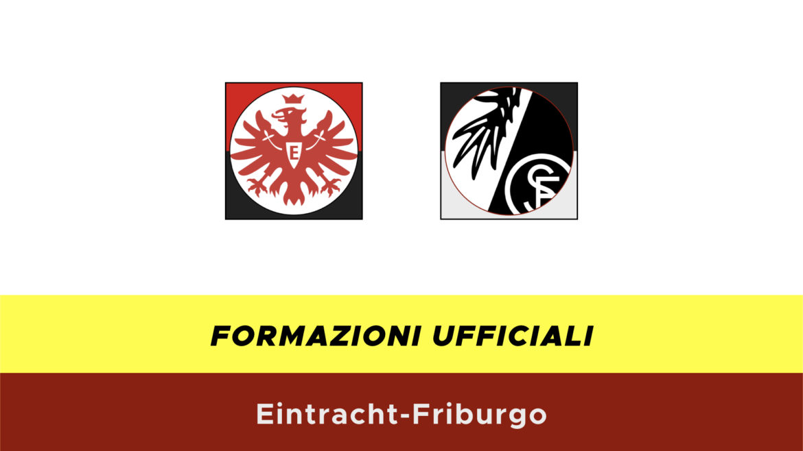 Eintracht-Friburgo formazioni ufficiali
