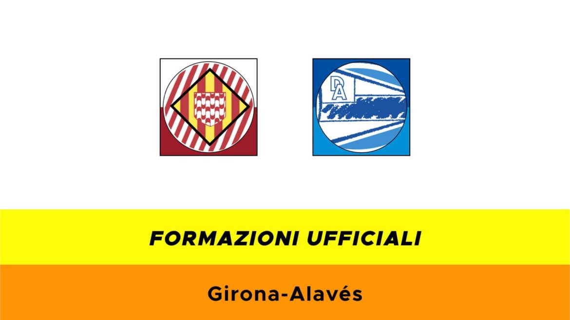 Girona-Alavés formazioni ufficiali
