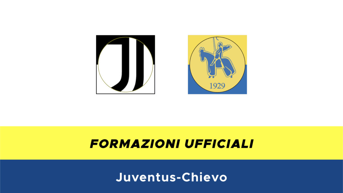 Juventus-Chievo formazioni ufficiali
