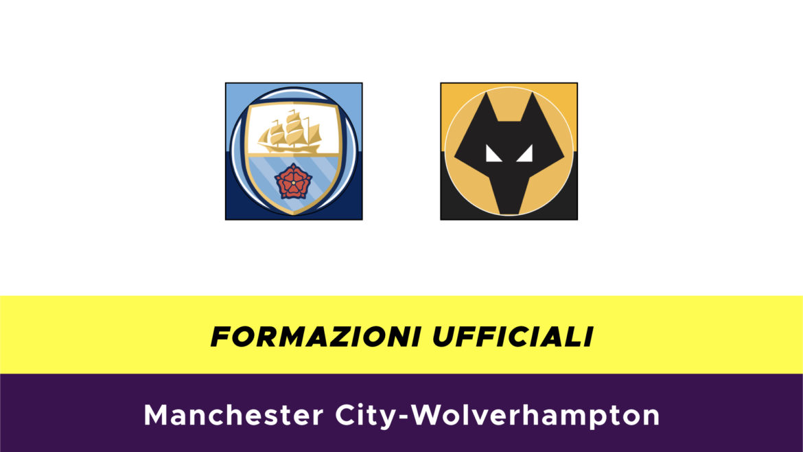 Manchester City-Wolverhampton formazioni ufficiali