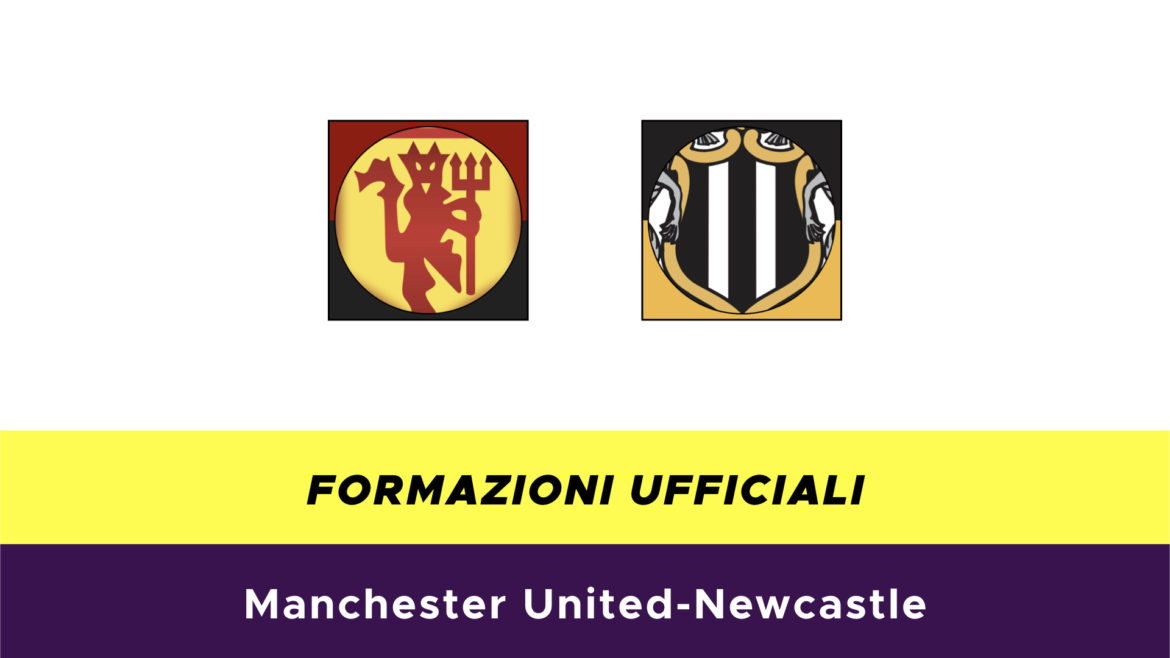 Manchester United-Newcastle formazioni ufficiali