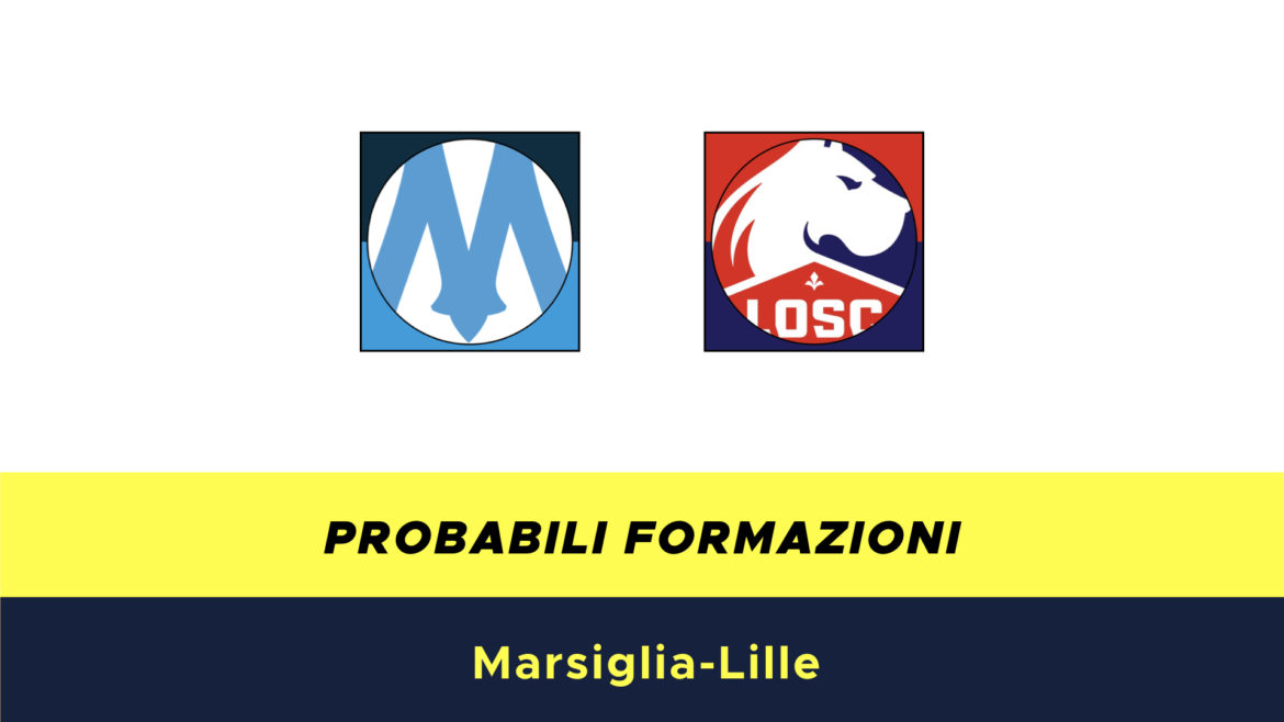 Marsiglia-Lille probabili formazioni