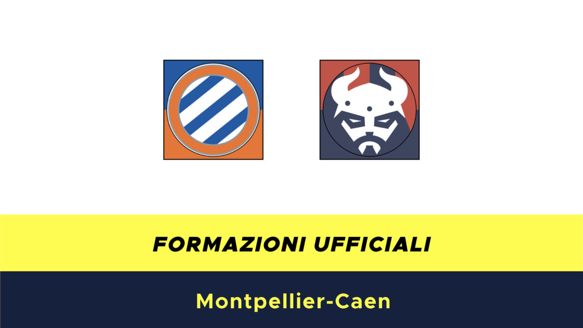 Montpellier-Caen formazioni ufficiali