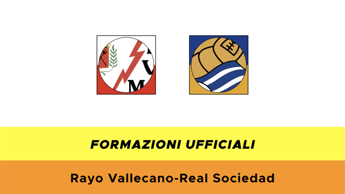 Rayo Vallecano-Real Sociedad formazioni ufficiali