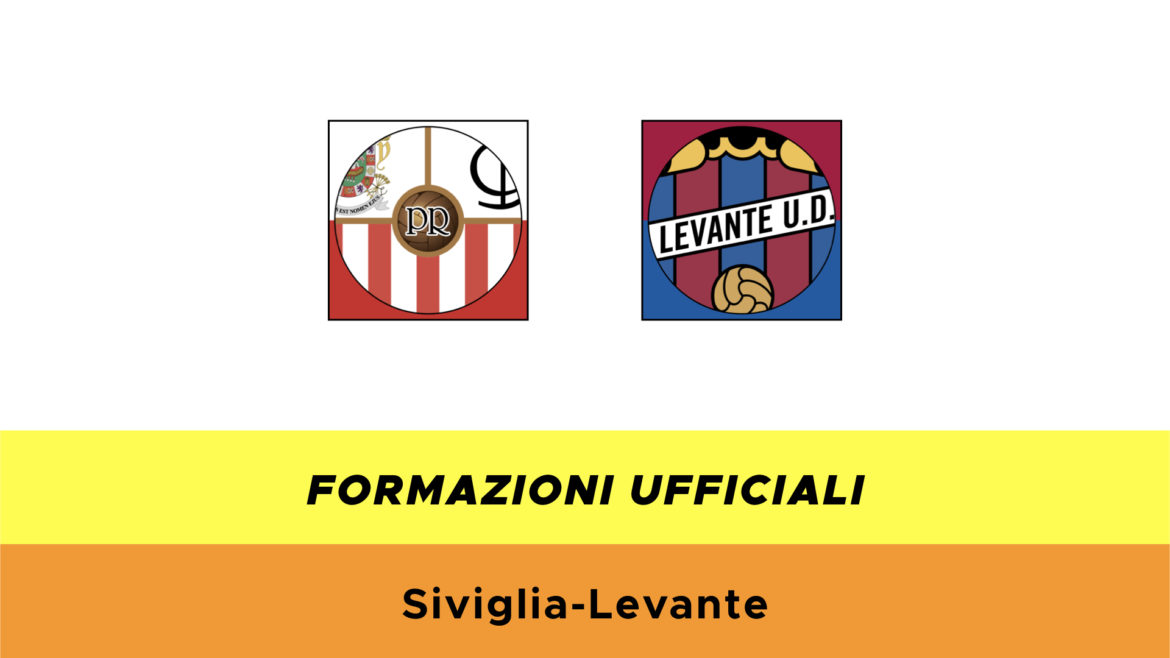 Siviglia-Levante formazioni ufficiali