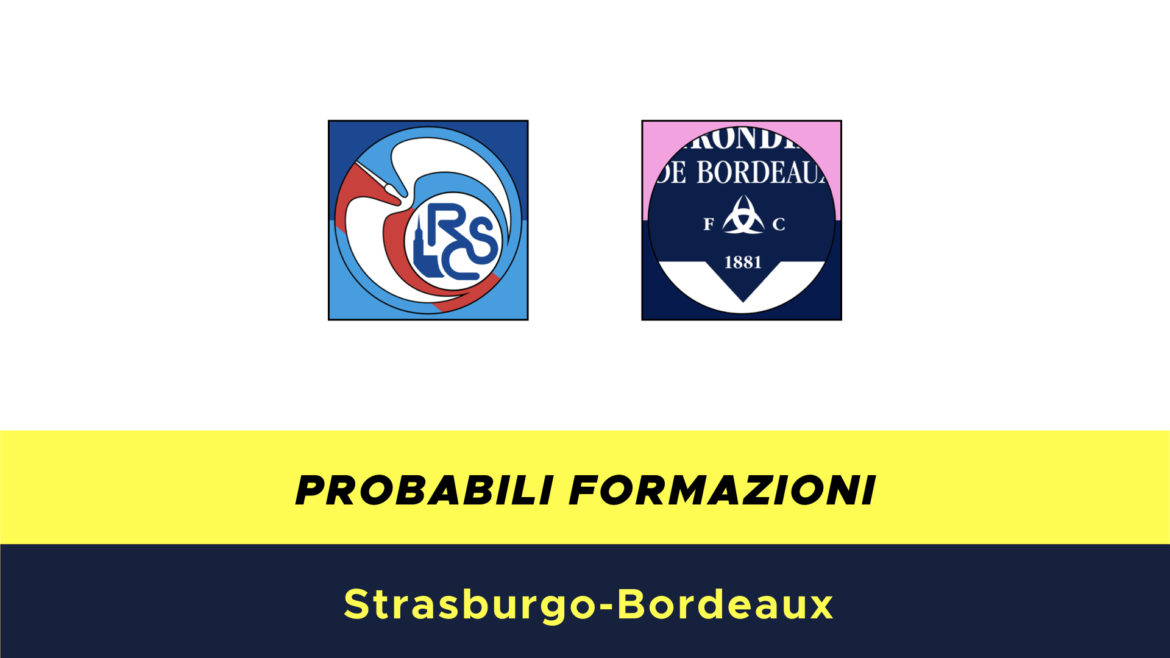Strasburgo-Bordeaux probabili formazioni