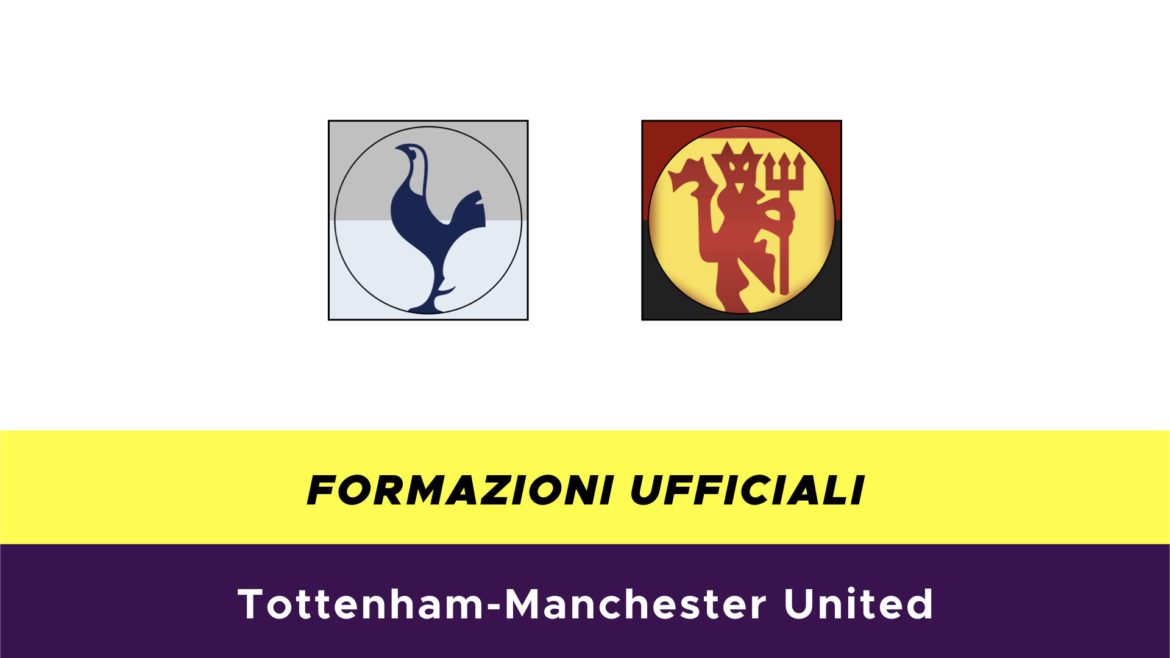 Tottenham-Manchester United formazioni ufficiali