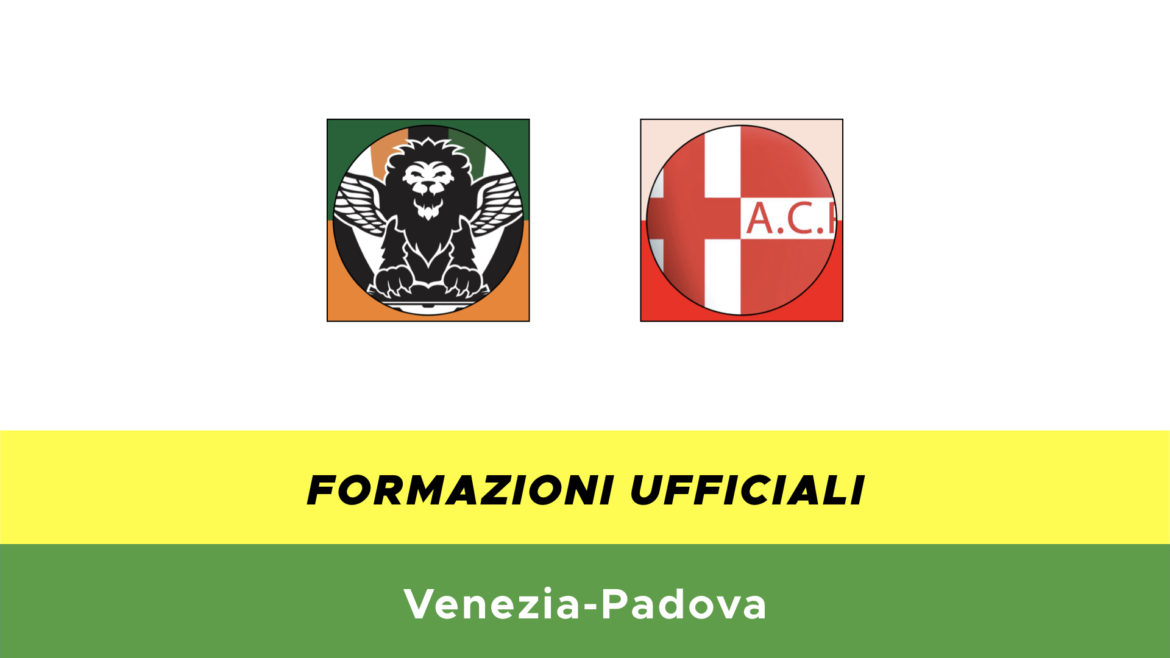 Venezia-Padova formazioni ufficiali