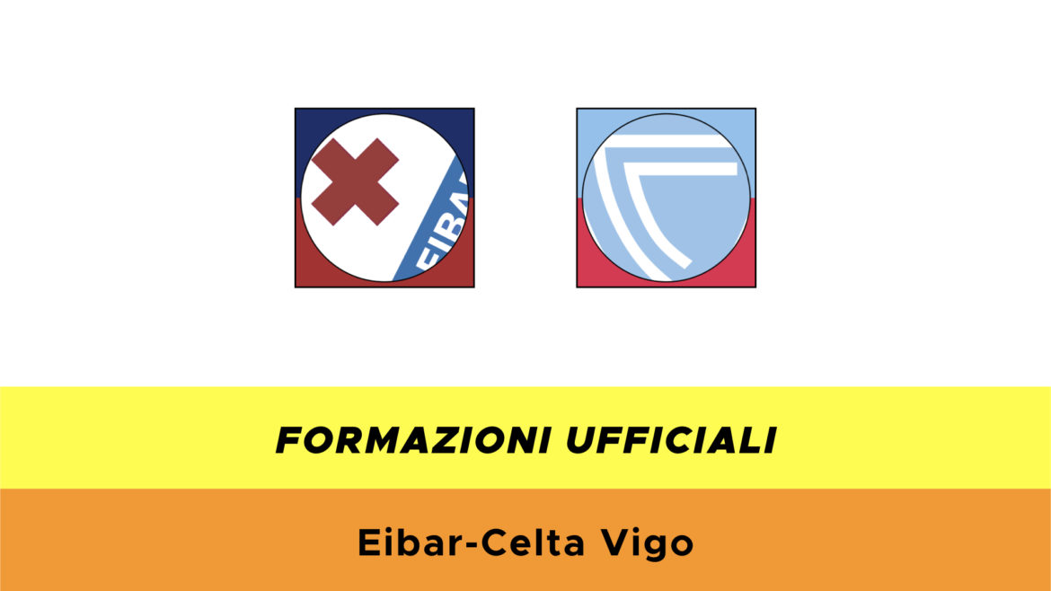 Eibar-Celta Vigo formazioni ufficiali