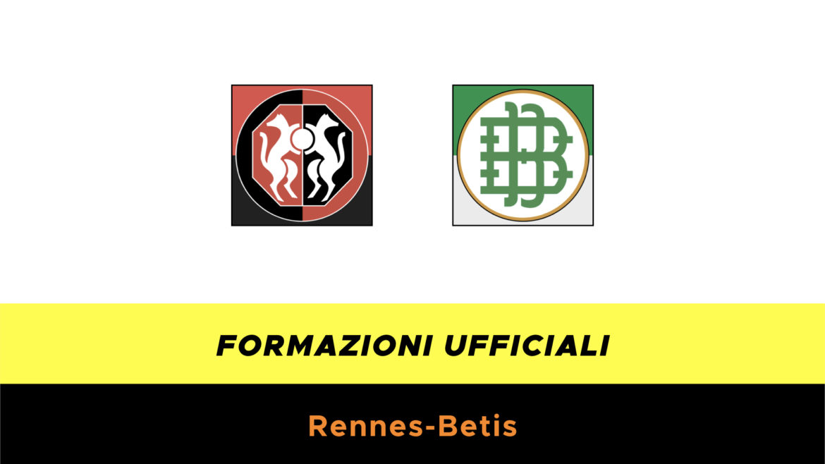 Rennes-Betis formazioni ufficiali