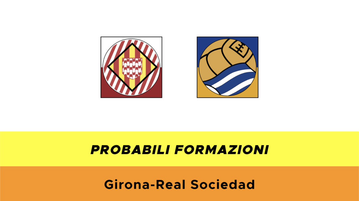 Girona-Real Sociedad probabili formazioni
