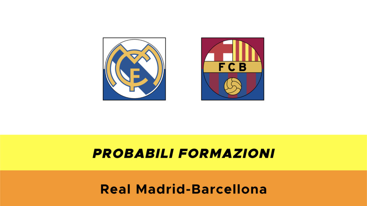 Real Madrid-Barcellona probabili formazioni