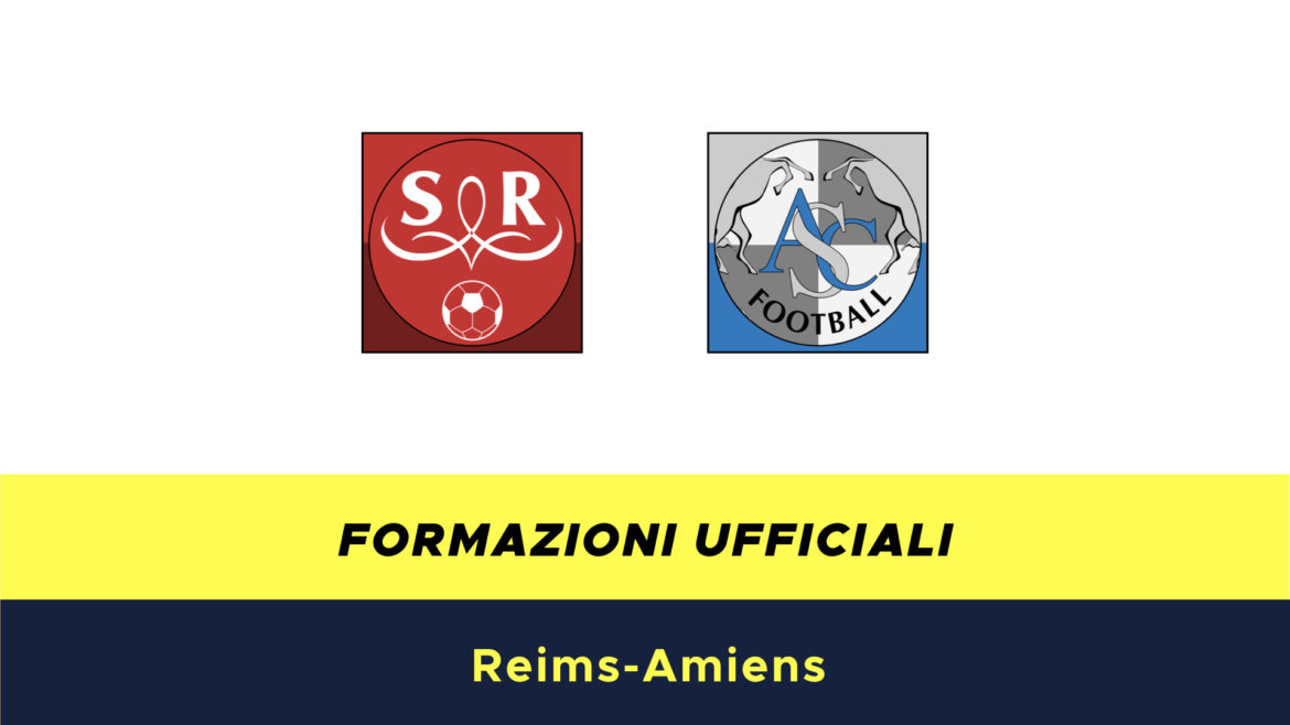 Reims-Amiens formazioni ufficiali