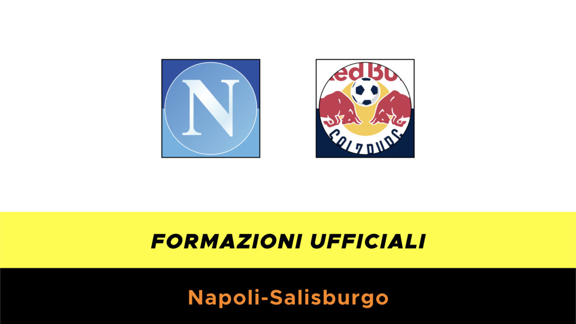 Napoli-Salisburgo formazioni ufficiali