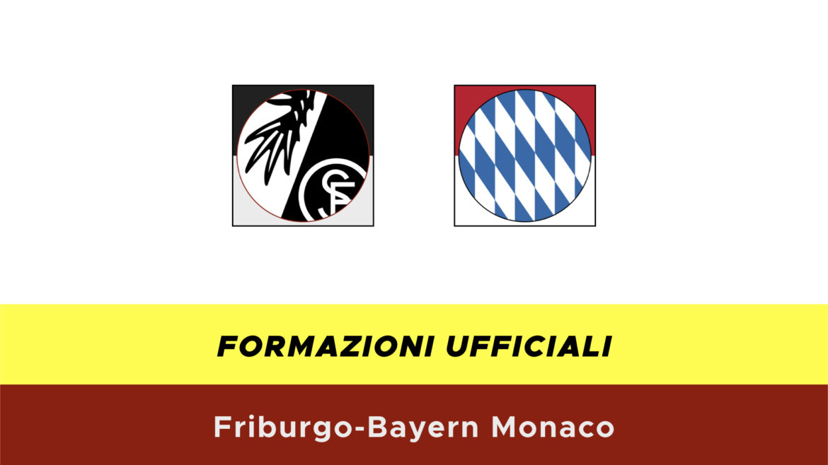 Friburgo-Bayern Monaco formazioni ufficiali