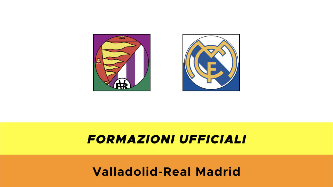 Valladolid-Real Madrid formazioni ufficiali