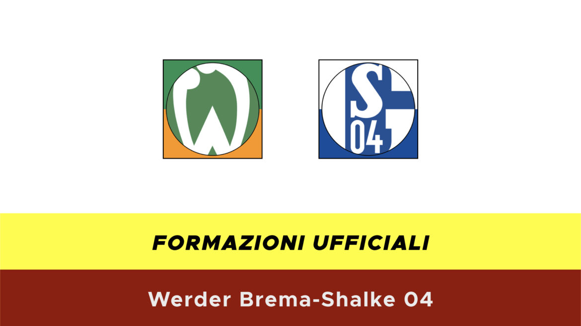 Werder Brema-Schalke 04 formazioni ufficiali