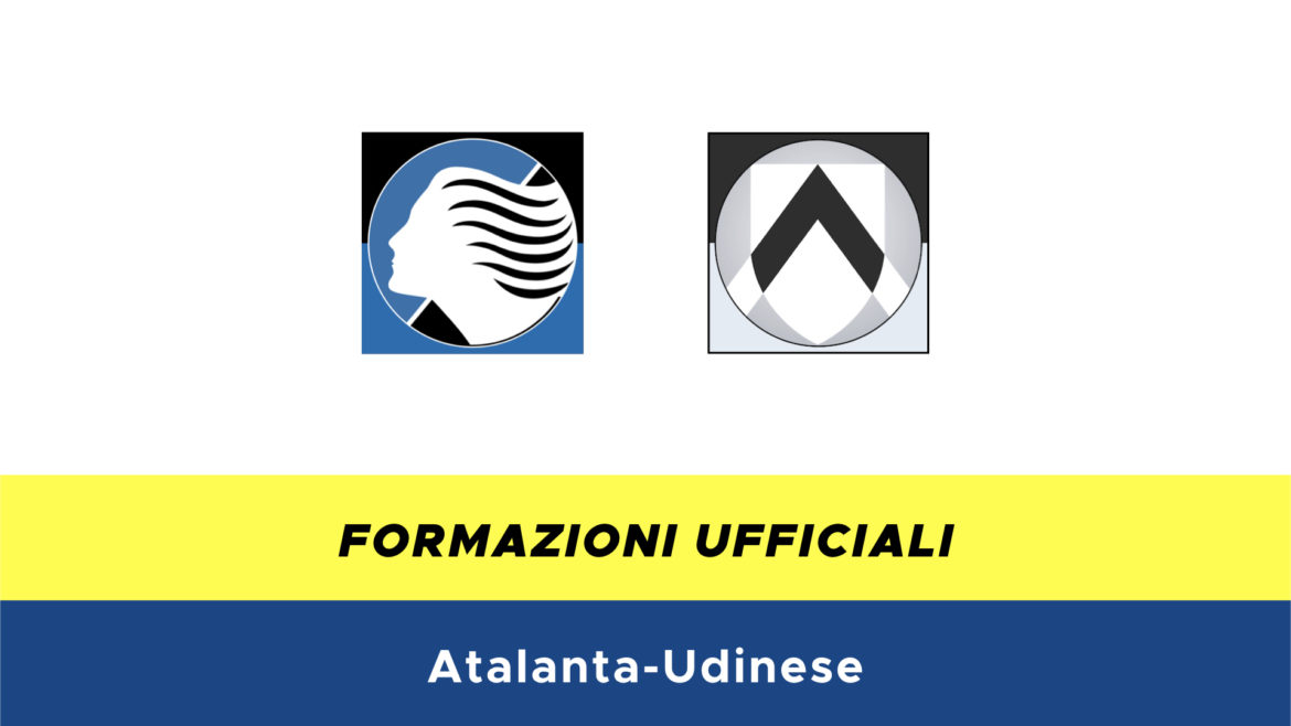 Atalanta-Udinese formazioni ufficiali