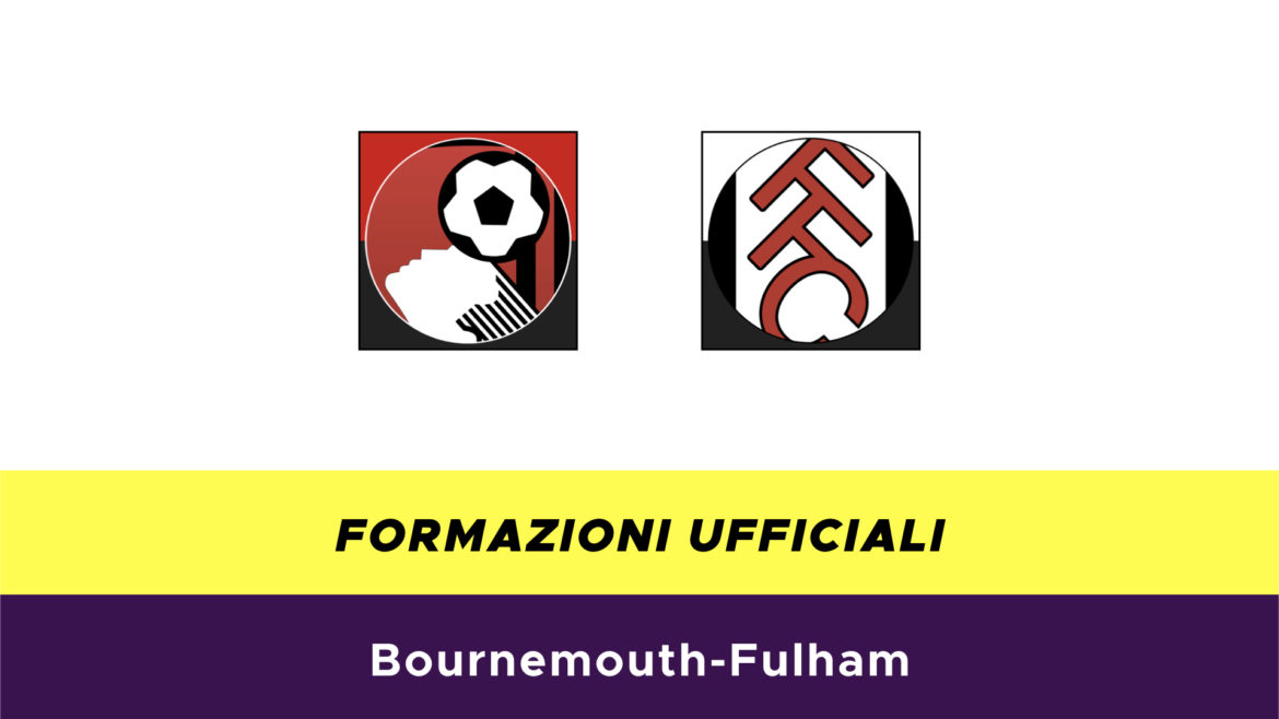 Bournemouth-Fulham formazioni ufficiali