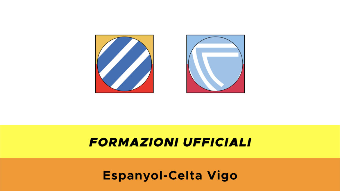 Espanyol-Celta Vigo formazioni ufficiali